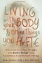 Living with Your Body and Other Things You Hate (How to Let Go of Your Struggle with Body Image Using Acceptance and Commitment Therapy) by Emily K. Sandoz, Troy DuFrene, 9781608821044