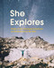 She Explores: Stories of Life-Changing Adventures on the Road and in the Wild (Solo Travel Guides, Travel Essays, Women Hiking Books) by Gale Straub, 9781452167664