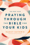 The One Year Praying through the Bible for Your Kids by Nancy Guthrie, Sinclair B. Ferguson, 9781496413369