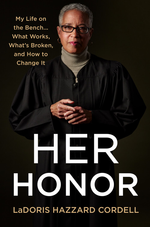 Her Honor (My Life on the Bench...What Works, What's Broken, and How to Change It) by LaDoris Hazzard Cordell, 9781250269607