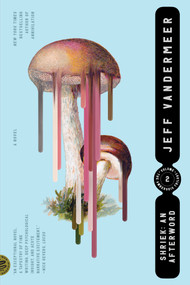 Shriek: An Afterword (A Novel) by Jeff VanderMeer, 9780374538637