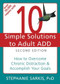 10 Simple Solutions to Adult ADD (How to Overcome Chronic Distraction and Accomplish Your Goals) by Stephanie Moulton Sarkis, 9781608821846