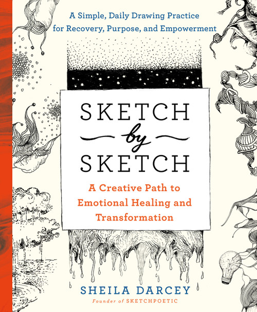 Sketch by Sketch (A Creative Path to Emotional Healing and Transformation (A SketchPoetic Book)) by Sheila Darcey, Rachel Smith, 9781250773876