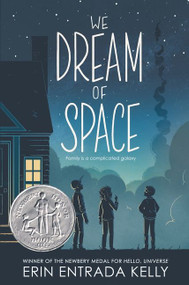 We Dream of Space (A Newbery Honor Award Winner) by Erin Entrada Kelly, 9780062747303