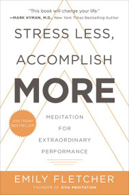 Stress Less, Accomplish More (Meditation for Extraordinary Performance) - 9780062747518 by Emily Fletcher, 9780062747518