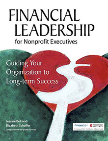 Financial Leadership for Nonprofit Executives (Guiding Your Organization to Long-Term Success) by Jeanne Bell, Elizabeth Schaffer, 9781630263270