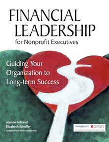 Financial Leadership for Nonprofit Executives (Guiding Your Organization to Long-Term Success) - 9780940069442 by Jeanne Bell, Elizabeth Schaffer, 9780940069442