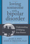 Loving Someone with Bipolar Disorder (Understanding and Helping Your Partner) by Julie A. Fast, John D. Preston, 9781608822195