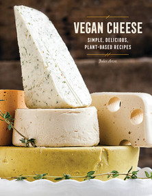Vegan Cheese (Simple, Delicious Plant-Based Recipes) by Jules Aron, 9781581574036