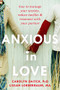 Anxious in Love (How to Manage Your Anxiety, Reduce Conflict, and Reconnect with Your Partner) by Carolyn Daitch, Lissah Lorberbaum, 9781608822317