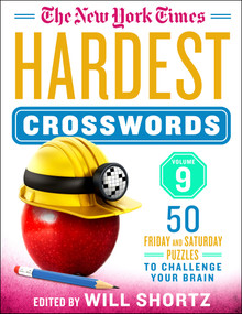 The New York Times Hardest Crosswords Volume 9 (50 Friday and Saturday Puzzles to Challenge Your Brain) by The New York Times, Will Shortz, 9781250803405
