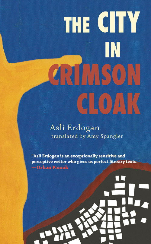 The City in Crimson Cloak by Asli Erdogan, Amy Spangler, 9781933368740