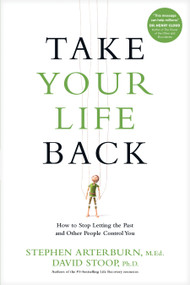 Take Your Life Back (How to Stop Letting the Past and Other People Control You) by Stephen Arterburn, David Stoop, 9781496413673