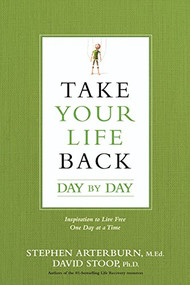 Take Your Life Back Day by Day (Inspiration to Live Free One Day at a Time) by Stephen Arterburn, David Stoop, 9781496413697
