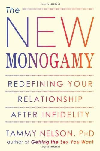 The New Monogamy (Redefining Your Relationship After Infidelity) by Tammy Nelson, 9781608823154