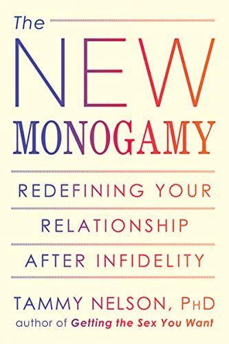 The New Monogamy (Redefining Your Relationship After Infidelity) by Tammy Nelson, 9781608823154