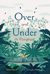 Over and Under the Rainforest by Kate Messner, Christopher Silas Neal, 9781452169408