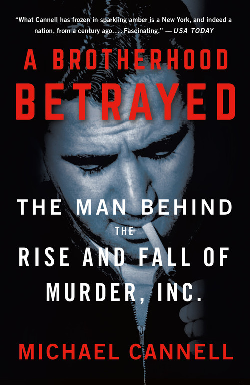 A Brotherhood Betrayed (The Man Behind the Rise and Fall of Murder, Inc.) - 9781250204394 by Michael Cannell, 9781250204394