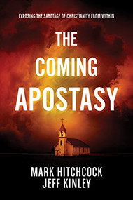 The Coming Apostasy (Exposing the Sabotage of Christianity from Within) by Mark Hitchcock, Jeff Kinley, 9781496414076
