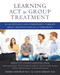 Learning ACT for Group Treatment (An Acceptance and Commitment Therapy Skills Training Manual for Therapists) by Darrah Westrup, M. Joann Wright, 9781608823994