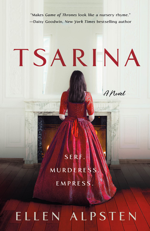 Tsarina (A Novel) by Ellen Alpsten, 9781250214447