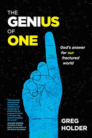 The Genius of One (God's Answer for Our Fractured World) by Greg Holder, 9781631466311