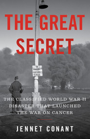 The Great Secret (The Classified World War II Disaster that Launched the War on Cancer) - 9781324002505 by Jennet Conant, 9781324002505