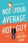 Not Your Average Hot Guy (A Novel) by Gwenda Bond, 9781250771742