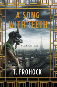 A Song with Teeth (A Los Nefilim Novel) by T. Frohock, 9780062825773