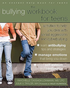 The Bullying Workbook for Teens (Activities to Help You Deal with Social Aggression and Cyberbullying) by Raychelle Cassada Lohmann, Julia V. Taylor, Haley Kilpatrick, 9781608824502