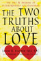 The Two Truths about Love (The Art and Wisdom of Extraordinary Relationships) by Jason B Fischer, Sabrina Kindell, 9781608825165