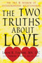 The Two Truths about Love (The Art and Wisdom of Extraordinary Relationships) by Jason B Fischer, Sabrina Kindell, 9781608825165