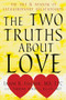 The Two Truths about Love (The Art and Wisdom of Extraordinary Relationships) by Jason B Fischer, Sabrina Kindell, 9781608825165