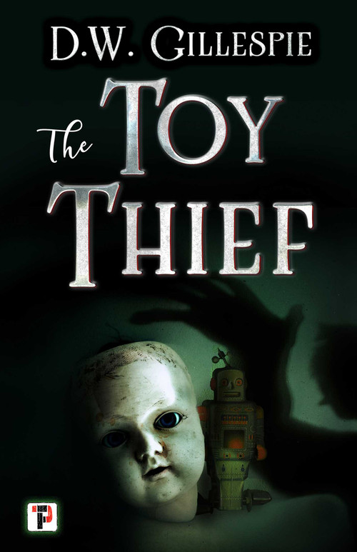 The Toy Thief by D.W. Gillespie, 9781787580466