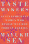 Taste Makers (Seven Immigrant Women Who Revolutionized Food in America) by Mayukh Sen, 9781324004516