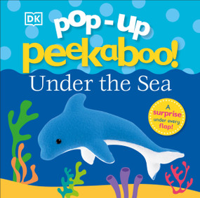 Pop-Up Peekaboo! Under The Sea (A surprise under every flap!) by DK, 9781465473165