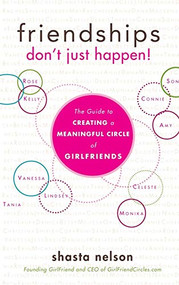 Friendships Don't Just Happen! (The Guide to Creating a Meaningful Circle of GirlFriends) - 9781630263416 by Shasta Nelson, 9781630263416