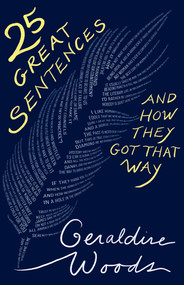 25 Great Sentences and How They Got That Way by Geraldine Woods, 9781324004851