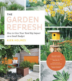 The Garden Refresh (How to Give Your Yard Big Impact on a Small Budget) by Kier Holmes, 9781643260815