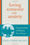 Loving Someone with Anxiety (Understanding and Helping Your Partner) by Kate N. Thieda, 9781608826117