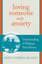 Loving Someone with Anxiety (Understanding and Helping Your Partner) by Kate N. Thieda, 9781608826117