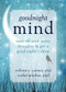 Goodnight Mind (Turn Off Your Noisy Thoughts and Get a Good Night's Sleep) by Colleen E. Carney, Rachel Manber, 9781608826186