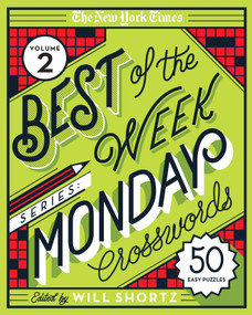 The New York Times Best of the Week Series 2: Monday Crosswords (50 Easy Puzzles) by The New York Times, Will Shortz, 9781250803054