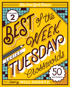 The New York Times Best of the Week Series 2: Tuesday Crosswords (50 Easy Puzzles) by The New York Times, Will Shortz, 9781250803061