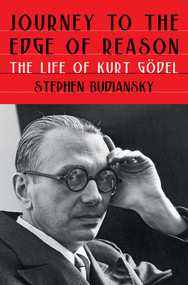 Journey to the Edge of Reason (The Life of Kurt Gödel) by Stephen Budiansky, 9781324005445