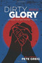 Dirty Glory (Go Where Your Best Prayers Take You) by Pete Greig, Bear Grylls, 9781631466151