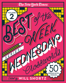 The New York Times Best of the Week Series 2: Wednesday Crosswords (50 Medium-Level Puzzles) by The New York Times, Will Shortz, 9781250803306