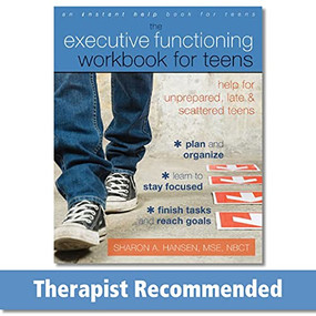 The Executive Functioning Workbook for Teens (Help for Unprepared, Late, and Scattered Teens) by Sharon A. Hansen, 9781608826568