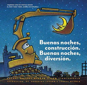 Buenas noches, construcción. Buenas noches, diversión. (Bilingual Children's Book, Spanish Books for Kids) by Sherri Duskey Rinker, Tom Lichtenheld, Georgina Lázaro, Teresa Mlawer, 9781452170374