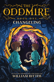 The Oddmire, Book 1: Changeling - 9781643750330 by William Ritter, 9781643750330